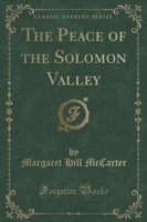 Peace of the Solomon Valley (Classic Reprint)
