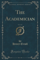 Academician, Vol. 1 of 3 (Classic Reprint)