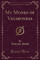 My Monks of Vagabondia (Classic Reprint)