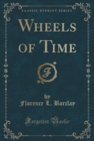 Wheels of Time (Classic Reprint)