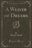 Weaver of Dreams (Classic Reprint)