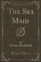 Sea Maid (Classic Reprint)