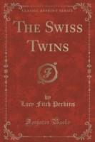 Swiss Twins (Classic Reprint)