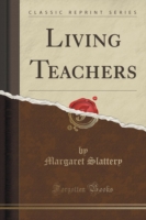 Living Teachers (Classic Reprint)