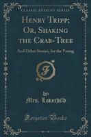 Henry Tripp; Or, Shaking the Crab-Tree