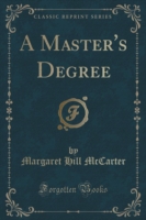 Master's Degree (Classic Reprint)