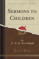 Sermons to Children (Classic Reprint)