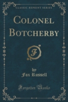 Colonel Botcherby (Classic Reprint)