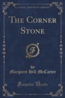 Corner Stone (Classic Reprint)