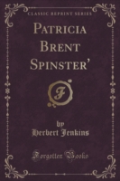 Patricia Brent Spinster' (Classic Reprint)