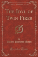 Idyl of Twin Fires (Classic Reprint)