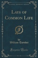 Lays of Common Life (Classic Reprint)