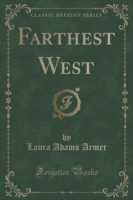 Farthest West (Classic Reprint)