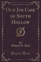 Old Jim Case of South Hollow (Classic Reprint)