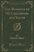 Romance of My Childhood and Youth (Classic Reprint)