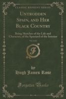 Untrodden Spain, and Her Black Country, Vol. 2 of 2