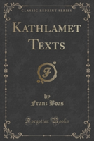 Kathlamet Texts (Classic Reprint)