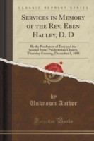 Services in Memory of the REV. Eben Halley, D. D