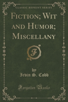 Fiction; Wit and Humor; Miscellany (Classic Reprint)