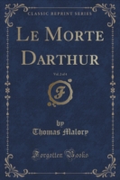 Morte Darthur, Vol. 2 of 4 (Classic Reprint)