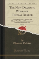 Non-Dramatic Works of Thomas Dekker, Vol. 1 of 5