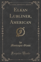 Elkan Lubliner, American (Classic Reprint)