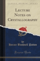 Lecture Notes on Crystallography (Classic Reprint)