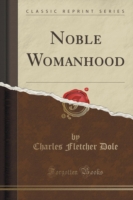 Noble Womanhood (Classic Reprint)