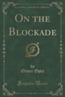 On the Blockade (Classic Reprint)