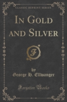 In Gold and Silver (Classic Reprint)