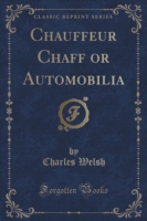 Chauffeur Chaff or Automobilia (Classic Reprint)