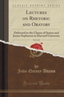 Lectures on Rhetoric and Oratory, Vol. 2 of 2 Delivered to the Classes of Senior and Junior Sophisters in Harvard University (Classic Reprint)