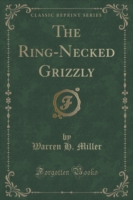 Ring-Necked Grizzly (Classic Reprint)