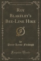 Roy Blakeley's Bee-Line Hike (Classic Reprint)