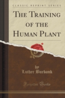 Training of the Human Plant (Classic Reprint)