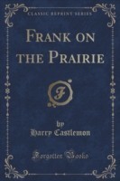 Frank on the Prairie (Classic Reprint)