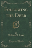 Following the Deer (Classic Reprint)