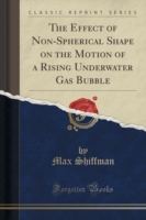 Effect of Non-Spherical Shape on the Motion of a Rising Underwater Gas Bubble (Classic Reprint)