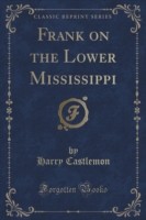 Frank on the Lower Mississippi (Classic Reprint)
