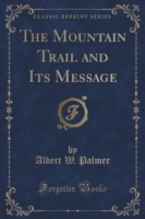 Mountain Trail and Its Message (Classic Reprint)