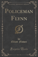 Policeman Flynn (Classic Reprint)