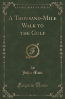 Thousand-Mile Walk to the Gulf (Classic Reprint)