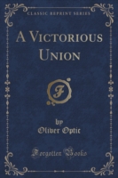 Victorious Union (Classic Reprint)