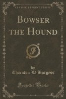 Bowser the Hound (Classic Reprint)