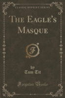 Eagle's Masque (Classic Reprint)