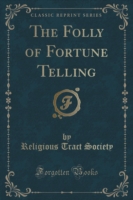 Folly of Fortune Telling (Classic Reprint)