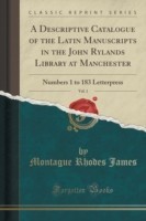 Descriptive Catalogue of the Latin Manuscripts in the John Rylands Library at Manchester, Vol. 1