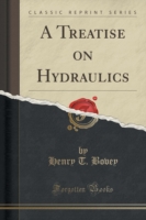 Treatise on Hydraulics (Classic Reprint)
