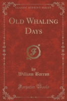 Old Whaling Days (Classic Reprint)