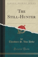 Still-Hunter (Classic Reprint)